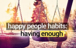 Happy-people-habits-having-enough